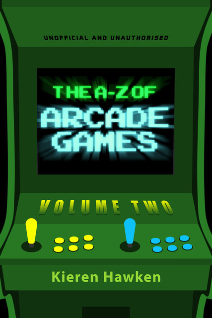 The A-Z of Arcade Games: Volume 2, Kieren Hawken