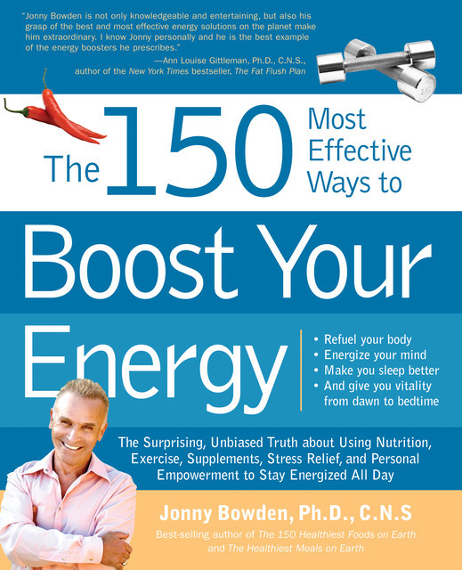 The 150 Most Effective Ways to Boost Your Energy, Jonny Bowden