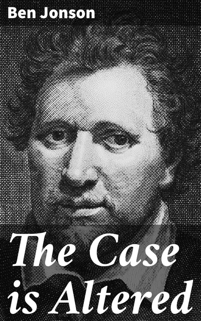 The Case is Altered, Ben Jonson