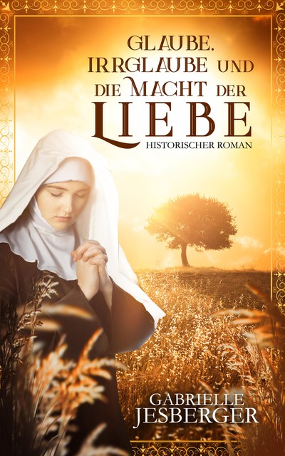 Glaube, Irrglaube und die Macht der Liebe, Gabrielle Jesberger-Günther