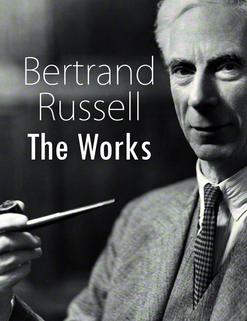 Bertrand Russell: The Works, Bertrand Russell
