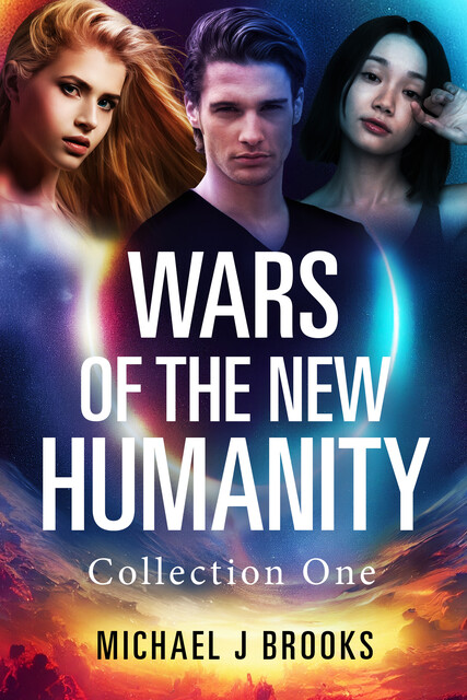 Wars of the New Humanity: Collection One, Michael Brooks