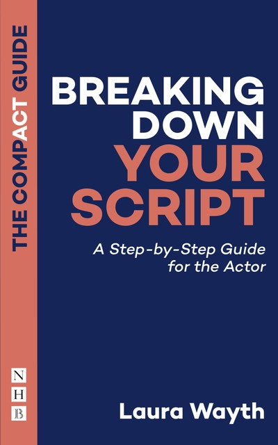 Breaking Down Your Script: The Compact Guide, Laura Wayth