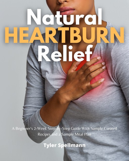 Natural Heartburn Relief, Tyler Spellmann