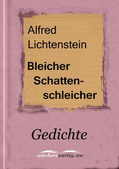 Bleicher Schattenschleicher, Alfred Lichtenstein