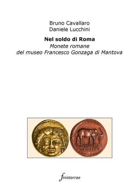 Nel soldo di Roma. Monete romane del museo Francesco Gonzaga di Mantova, Daniele Lucchini, Bruno Cavallaro
