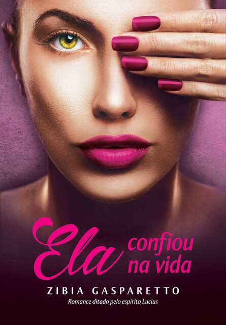 Ela confiou na vida, Zibia Gasparetto