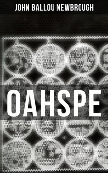 Oahspe, John Ballou Newbrough