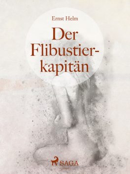 Der Flibustierkapitän, Ernst Helm