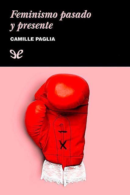 Feminismo pasado y presente, Camille Paglia