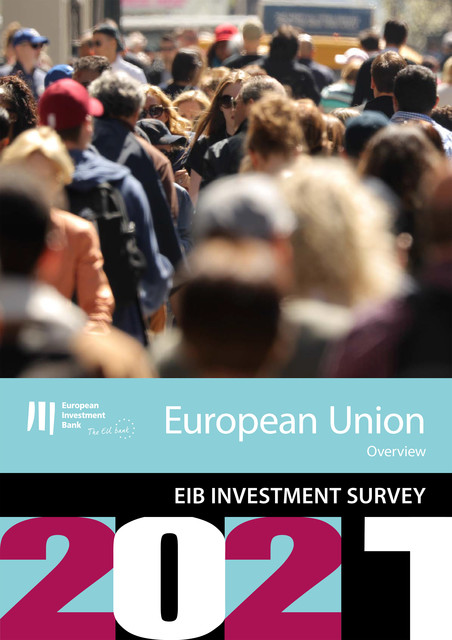 EIB Investment Survey 2021 – European Union overview, European Investment Bank