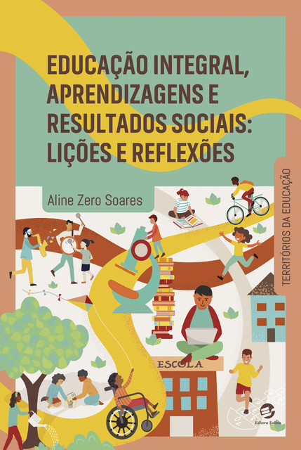 Educação integral, aprendizagens e resultados sociais, Aline Zero Soares