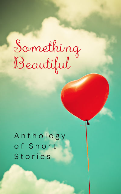 Something Beautiful, David Andrews, Carmen Tudor, Keshia Swaim, Sarah Meira Rosenberg, Shana Norris, Susan Sundwall
