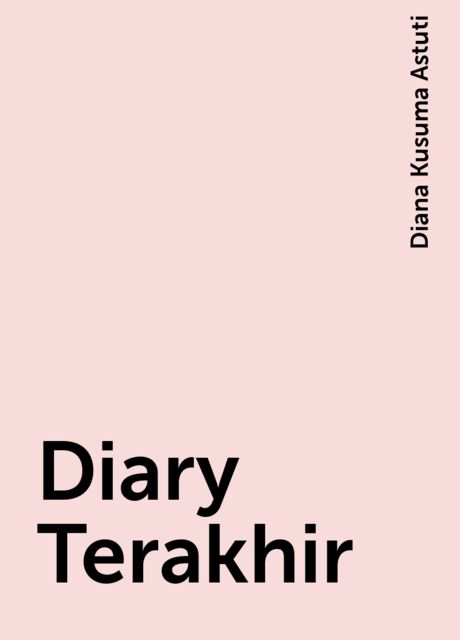 Diary Terakhir, Diana Kusuma Astuti