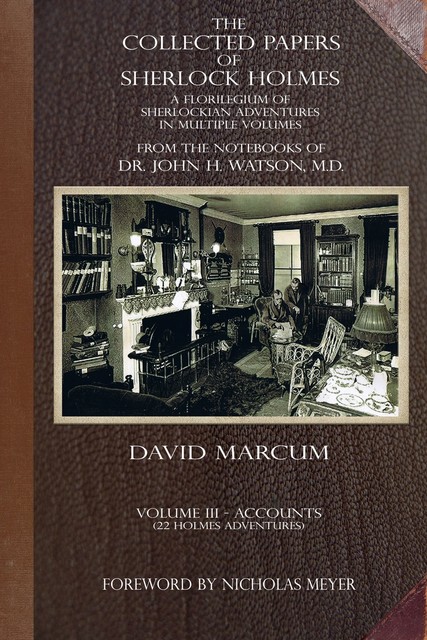 The Collected Papers of Sherlock Holmes – Volume 3, David Marcum