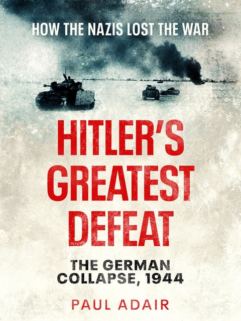 Hitler's Greatest Defeat, Paul Adair