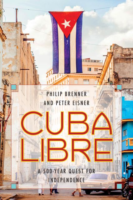 Cuba Libre, Peter Eisner, Philip Brenner