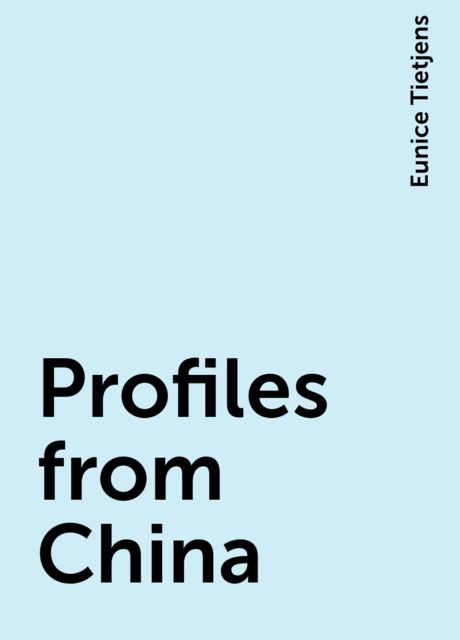 Profiles from China, Eunice Tietjens