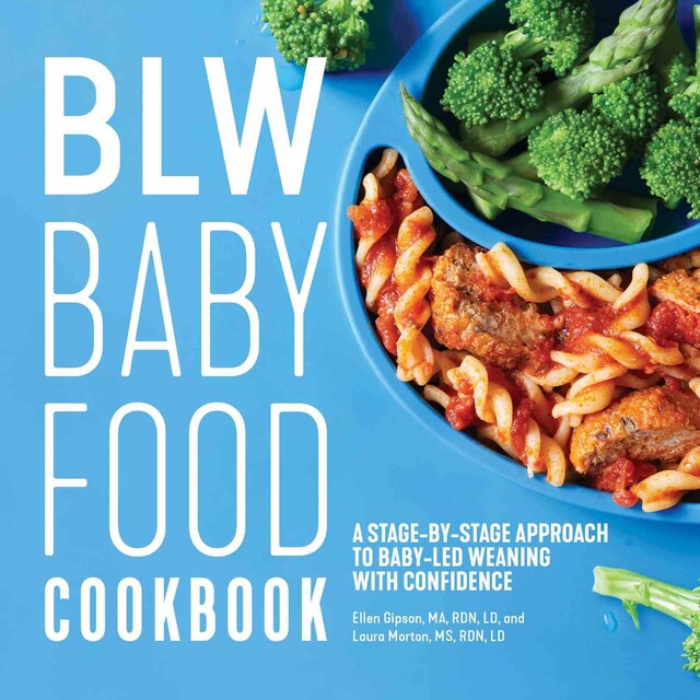 BLW Baby Food Cookbook, Laura Morton, Ellen Gipson