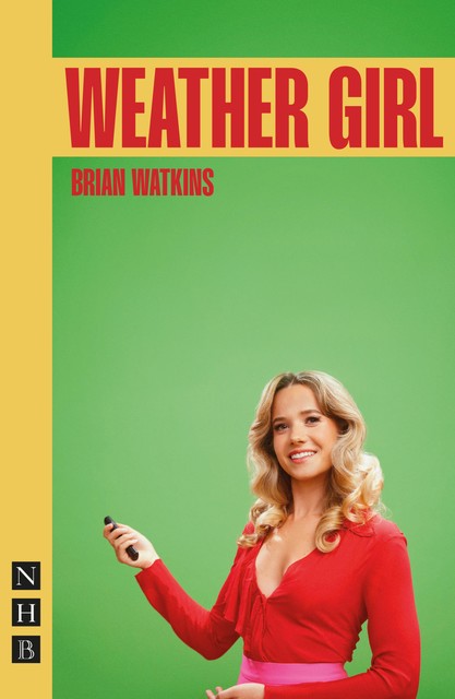 Weather Girl (NHB Modern Plays), Brian Watkins