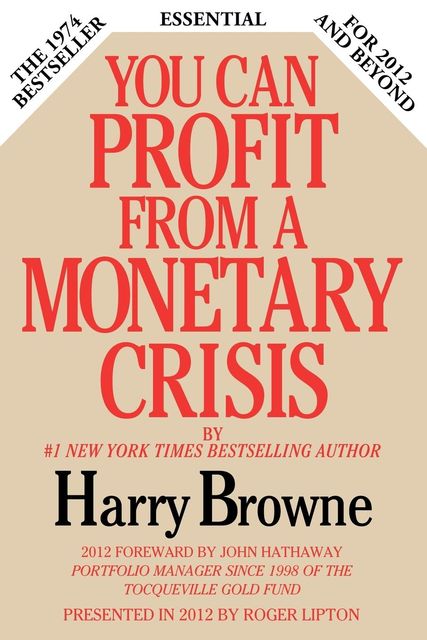 You Can Profit From A Monetary Crisis, Harry Browne