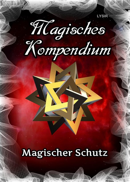 Magisches Kompendium – Magischer Schutz, Frater Lysir