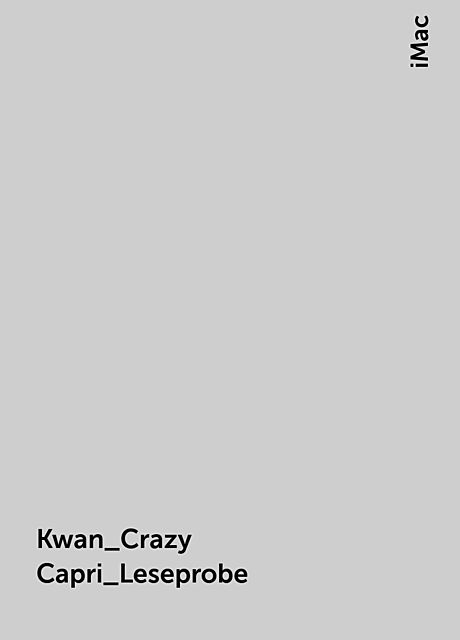 Kwan_Crazy Capri_Leseprobe, iMac
