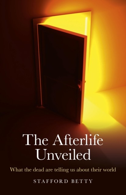 Afterlife Unveiled, Stafford Betty