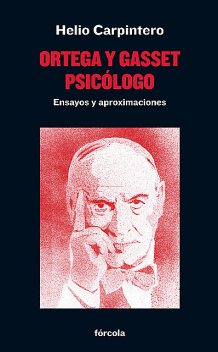 Ortega y Gasset psicólogo, Helio Carpintero