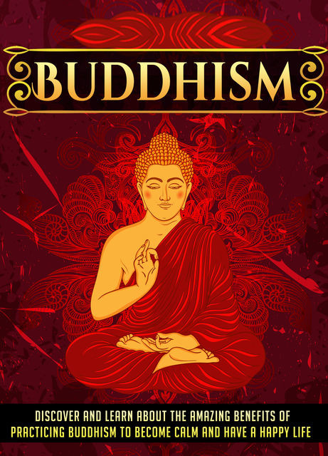 Buddhism Discover And Learn About The Amazing Benefits Of Practicing Buddhism To Become Calm And Have A Happy Life, Old Natural Ways