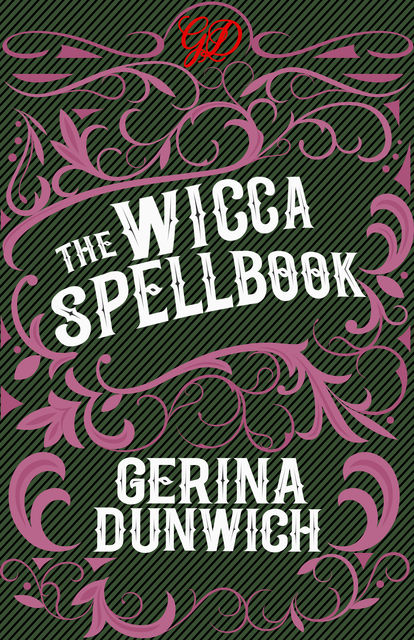 The Wicca Spellbook, Gerina Dunwich