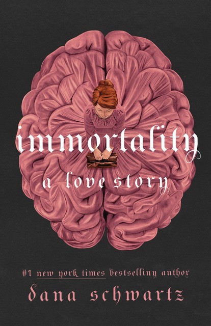 Immortality, Dana Schwartz