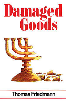 Damaged Goods, Thomas Friedmann