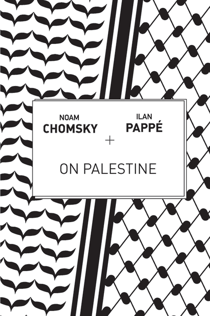 On Palestine, Noam Chomsky, Ilan Pappe