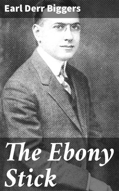 The Ebony Stick, Earl Derr Biggers