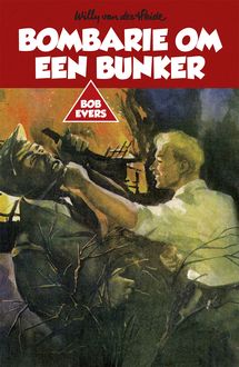 Bob Evers: Bombarie om een bunker, Willy van der Heide