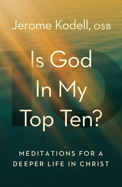 Is God in My Top Ten, Jerome Kodell, OSB