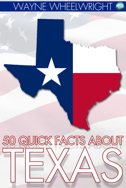 50 Quick Facts about Texas, Wayne Wheelwright