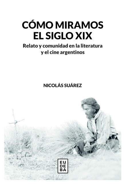 Cómo miramos el siglo XIX, Nicolas Suarez