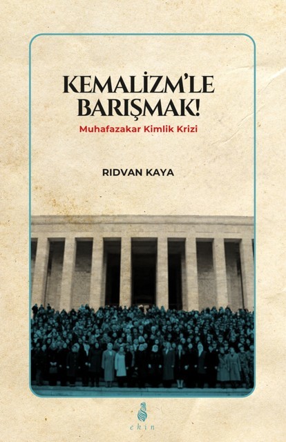 Kemalizm'le Barışmak, Rıdvan Kaya
