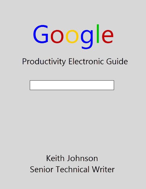 Google Productivity – Electronic Guide, Keith Johnson