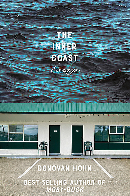 The Inner Coast: Essays, Donovan Hohn