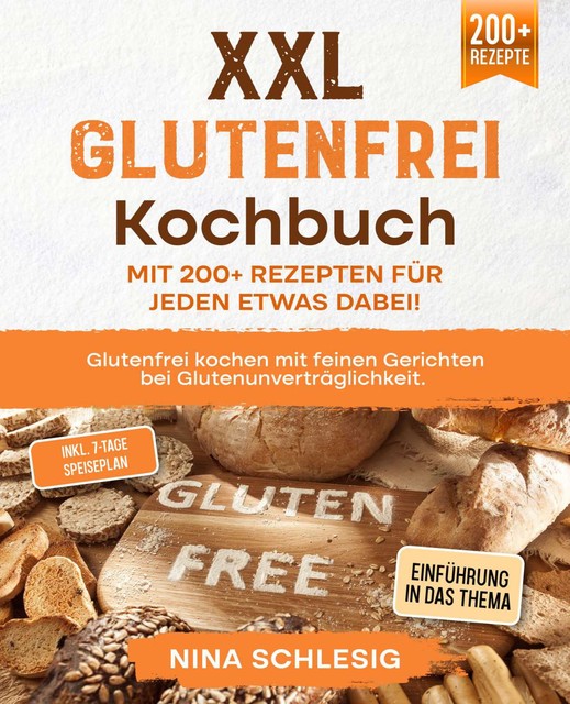 XXL Glutenfrei Kochbuch – Mit 200+ Rezepten für jeden etwas dabei, Nina Schlesig