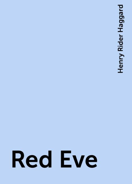 Red Eve, Henry Rider Haggard