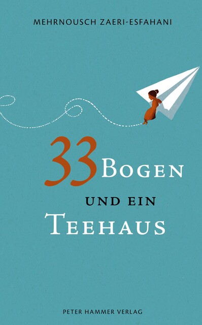 33 Bogen und ein Teehaus, Mehrnousch Zaeri-Esfahani