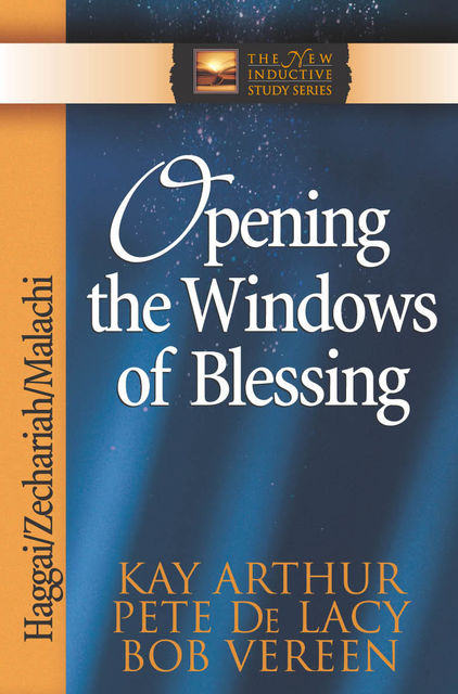 Opening the Windows of Blessing, Kay Arthur, Pete De Lacy, Bob Vereen