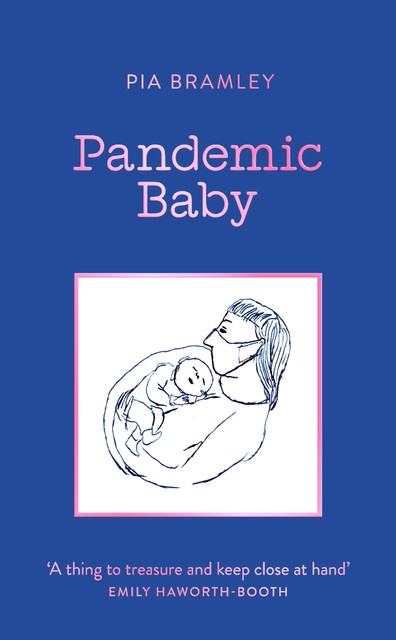 Pandemic Baby, Pia Bramley