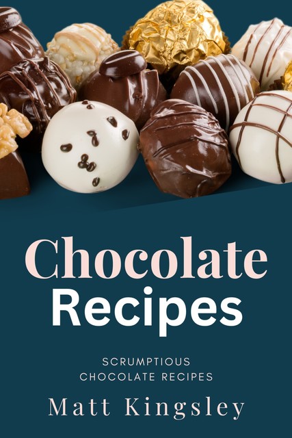 Chocolate Recipes, Matt Kingsley