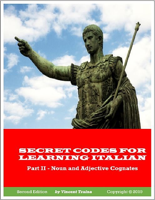 Secret Codes for Learning Italian, Part II – Noun and Adjective Cognates, Vincent Traina