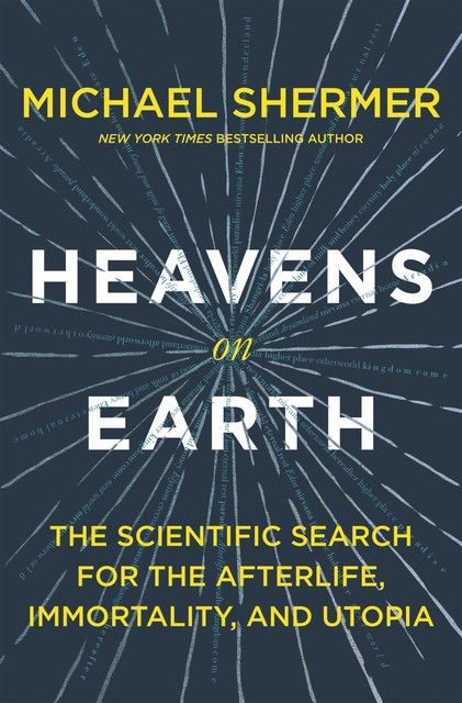 Heavens on Earth, Michael Shermer